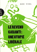 Revenu garanti : une utopie libérale (Le)